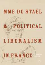 Mme de Staël and Political Liberalism in France