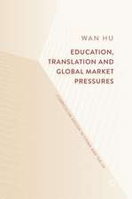 Education, Translation and Global Market Pressures: Curriculum Design in China and the UK