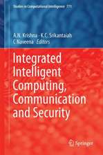 Integrated Intelligent Computing, Communication and Security