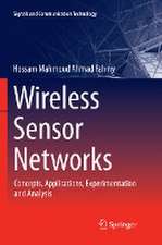 Wireless Sensor Networks: Concepts, Applications, Experimentation and Analysis