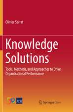 Knowledge Solutions: Tools, Methods, and Approaches to Drive Organizational Performance