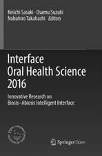 Interface Oral Health Science 2016: Innovative Research on Biosis–Abiosis Intelligent Interface