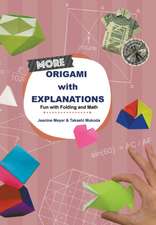 More Origami with Explanations: Fun with Folding and Math