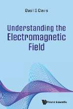 UNDERSTANDING THE ELECTROMAGNETIC FIELD