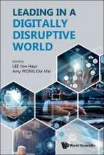 LEADING IN A DIGITALLY DISRUPTIVE WORLD