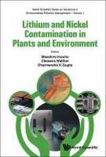 Lithium and Nickel Contamination in Plants and the Environment