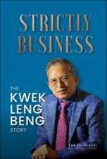 Strictly Business: The Kwek Leng Beng Story