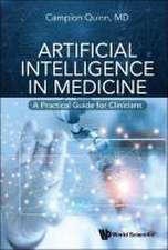 Artificial Intelligence in Medicine: A Practical Guide for Clinicians