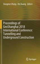 Proceedings of GeoShanghai 2018 International Conference: Tunnelling and Underground Construction