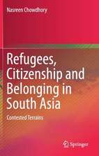 Refugees, Citizenship and Belonging in South Asia: Contested Terrains