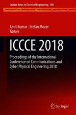 ICCCE 2018: Proceedings of the International Conference on Communications and Cyber Physical Engineering 2018