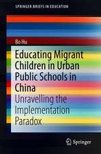 Educating Migrant Children in Urban Public Schools in China: Unravelling the Implementation Paradox