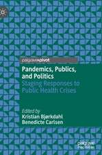 Pandemics, Publics, and Politics: Staging Responses to Public Health Crises