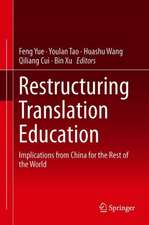 Restructuring Translation Education: Implications from China for the Rest of the World