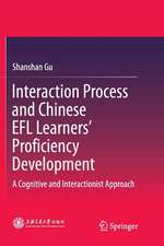 Interaction Process and Chinese EFL Learners’ Proficiency Development: A Cognitive and Interactionist Approach