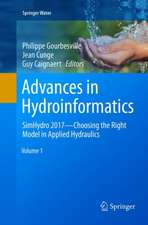 Advances in Hydroinformatics: SimHydro 2017 - Choosing The Right Model in Applied Hydraulics