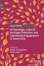 Archaeology, Cultural Heritage Protection and Community Engagement in South Asia