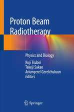 Proton Beam Radiotherapy: Physics and Biology