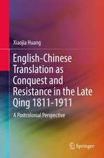 English-Chinese Translation as Conquest and Resistance in the Late Qing 1811-1911: A Postcolonial Perspective