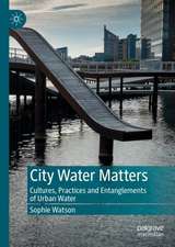 City Water Matters: Cultures, Practices and Entanglements of Urban Water