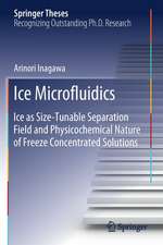 Ice Microfluidics: Ice as Size-Tunable Separation Field and Physicochemical Nature of Freeze Concentrated Solutions