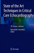 State of the Art Techniques in Critical Care Echocardiography: 3D, Tissue, Contrast