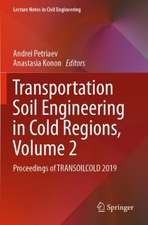 Transportation Soil Engineering in Cold Regions, Volume 2: Proceedings of TRANSOILCOLD 2019