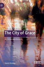 The City of Grace: An Urban Manifesto