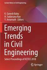 Emerging Trends in Civil Engineering: Select Proceedings of ICETCE 2018