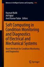 Soft Computing in Condition Monitoring and Diagnostics of Electrical and Mechanical Systems: Novel Methods for Condition Monitoring and Diagnostics