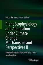 Plant Ecophysiology and Adaptation under Climate Change: Mechanisms and Perspectives II: Mechanisms of Adaptation and Stress Amelioration