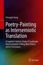 Poetry-Painting Affinity as Intersemiotic Translation: A Cognitive Stylistic Study of Landscape Representation in Wang Wei’s Poetry and its Translation