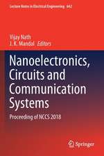 Nanoelectronics, Circuits and Communication Systems: Proceeding of NCCS 2018