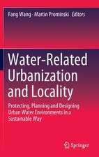 Water-Related Urbanization and Locality: Protecting, Planning and Designing Urban Water Environments in a Sustainable Way