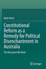 Constitutional Reform as a Remedy for Political Disenchantment in Australia: The Discussion We Need