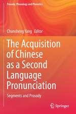 The Acquisition of Chinese as a Second Language Pronunciation: Segments and Prosody