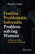 Femina Problematis Solvendis—Problem solving Woman: A History of the Creativity of Women