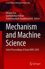 Mechanism and Machine Science: Select Proceedings of Asian MMS 2018