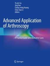 Advanced Application of Arthroscopy: A Practical Guide with Illustrative Cases