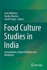 Food Culture Studies in India: Consumption, Representation and Mediation