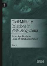 Civil-Military Relations in Post-Deng China: From Symbiosis to Quasi-Institutionalization