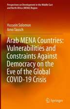 Arab MENA Countries: Vulnerabilities and Constraints Against Democracy on the Eve of the Global COVID-19 Crisis