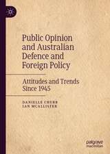 Australian Public Opinion, Defence and Foreign Policy: Attitudes and Trends Since 1945