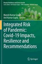 Integrated Risk of Pandemic: Covid-19 Impacts, Resilience and Recommendations