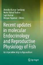 Recent updates in molecular Endocrinology and Reproductive Physiology of Fish: An Imperative step in Aquaculture