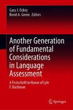 Another Generation of Fundamental Considerations in Language Assessment: A Festschrift in Honor of Lyle F. Bachman