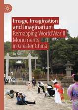 Image, Imagination and Imaginarium: Remapping World War II Monuments in Greater China