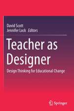 Teacher as Designer: Design Thinking for Educational Change