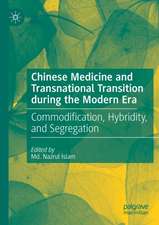 Chinese Medicine and Transnational Transition during the Modern Era: Commodification, Hybridity, and Segregation