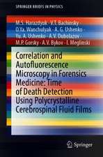 Correlation and Autofluorescence Microscopy in Forensics Medicine: Time of Death Detection Using Polycrystalline Cerebrospinal Fluid Films